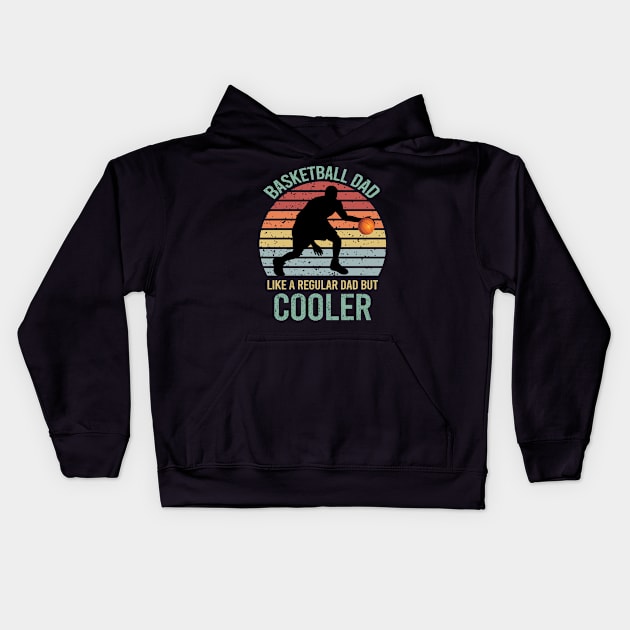 Basketball Dad Like A Regular Dad But Cooler Kids Hoodie by DragonTees